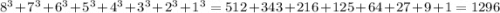 8^{3}+7^{3} + 6^{3} +5^{3} +4^{3} +3^{3} +2^{3} +1^{3} =512+343+216+125+64+27+9+1=1296