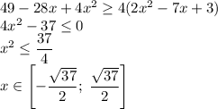 49-28x+4x^2\ge4(2x^2-7x+3)\\4x^2-37\le0\\x^2\le\dfrac{37}{4}\\x\in\left[-\dfrac{\sqrt{37}}{2};\;\dfrac{\sqrt{37}}{2}\right]