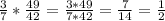 \frac{3}{7} *\frac{49}{42} =\frac{3*49}{7*42} =\frac{7}{14}=\frac{1}{2}