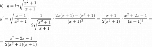 b)\ \ y=ln\sqrt{\dfrac{x^2+1}{x+1}}\\\\y'=\sqrt{\dfrac{x+1}{x^2+1}}\cdot \dfrac{1}{2\sqrt{\dfrac{x^2+1}{x+1}}}\cdot \dfrac{2x(x+1)-(x^2+1)}{(x+1)^2}=\dfrac{x+1}{2(x^2+1)}\cdot \dfrac{x^2+2x-1}{(x+1)^2}=\\\\\\=\dfrac{x^2+2x-1}{2(x^2+1)(x+1)}