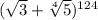 (\sqrt{3}+\sqrt[4]{5})^{124}