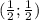 (\frac{1}{2};\frac{1}{2})