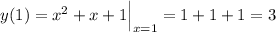 y(1)=x^2+x+1\Big|_{x=1}=1+1+1=3