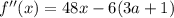 f''(x)=48x-6(3a+1)