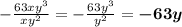 - \frac{63 \cancel{x} {y}^{3} }{ \cancel{x} {y}^{2} } = - \frac{63 {y}^{ \cancel{3}} }{ \cancel{{y}^{2} }} = \boldsymbol{- 63y}