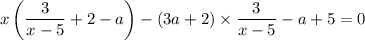 x\left(\dfrac{3}{x-5}+2-a\right)-(3a+2)\times\dfrac{3}{x-5}-a+5=0