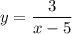 y=\dfrac{3}{x-5}