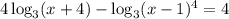 4 \log_3(x+4)- \log_3(x-1)^{4}=4 \\