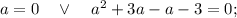 a=0 \quad \vee \quad a^{2}+3a-a-3=0;