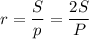 r=\dfrac{S}p=\dfrac{2S}{P}