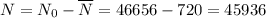 N=N_0-\overline{N}=46656-720=45936