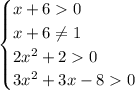 \begin{cases} x+60\\x+6\neq 1\\2x^2+20\\3x^2+3x-80 \end{cases}