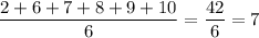 \dfrac{2+6+7+8+9+10}{6}=\dfrac{42}{6}=7