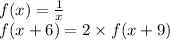 f(x) = \frac{1}{x} \\ f(x + 6) = 2 \times f(x + 9) \\