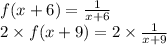 f(x + 6) = \frac{1}{x + 6} \\ 2 \times f(x + 9) = 2 \times \frac{1}{x + 9}