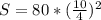 S=80*(\frac{10}{4})^2