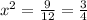 {x}^{2} = \frac{9}{12} = \frac{3}{4}