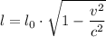 \displaystyle l=l_{0}\cdot\sqrt{1-\frac{v^{2}}{c^{2}} }