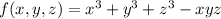 f(x,y,z) = x^3 + y^3 + z^3 -xyz