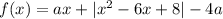 f(x)=ax+|x^2-6x+8|-4a