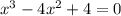 x^{3}-4x^{2}+4=0