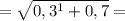 =\sqrt{0,3^{1}+0,7 }=