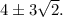 4\pm 3\sqrt{2}.