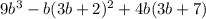 9b^3-b(3b+2)^2+4b(3b+7)