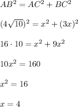 AB^{2} =AC^{2} +BC^{2}\\\\(4\sqrt{10})^{2}=x^{2}+(3x)^{2} \\\\16\cdot10=x^{2} +9x^{2} \\\\10x^{2} =160\\\\x^{2} =16\\\\x=4