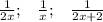 \frac{1}{2x};\;\;\;\frac{1}{x};\;\;\;\frac{1}{2x+2}