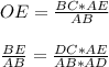 OE=\frac{BC*AE}{AB}\\\\\frac{BE}{AB}=\frac{DC*AE}{AB*AD}\\