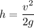 h = \dfrac{v^2}{2g}