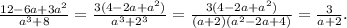 \frac{12 - 6a + 3a {}^{2} }{a {}^{3} + 8} = \frac{3(4 - 2a + a {}^{2}) }{a {}^{3} + 2 {}^{3} } = \frac{3(4 - 2a + a {}^{2} )}{(a + 2)(a {}^{2} - 2a + 4)} = \frac{3}{a + 2} .