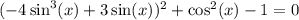 (- 4 \sin^{3} ( x) + 3 \sin( x ) )^{2} + \cos^{2} ( x) - 1 = 0