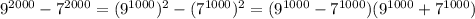 9^{2000}-7^{2000}=(9^{1000})^2-(7^{1000})^2=(9^{1000}-7^{1000})(9^{1000}+7^{1000})