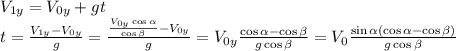 V_{1y} =V_{0y}+gt\\t=\frac{V_{1y} -V_{0y}}{g} =\frac{\frac{V_{0y}\cos\alpha }{\cos\beta } -V_{0y}}{g}=V_{0y}\frac{\cos\alpha -\cos\beta} {g\cos\beta}=V_{0}\frac{\sin\alpha (\cos\alpha -\cos\beta)} {g\cos\beta}