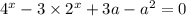 4^x-3\times2^x+3a-a^2=0