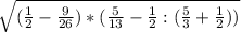 \sqrt{(\frac{1}{2} - \frac{9}{26} ) * (\frac{5}{13} - \frac{1}{2} : (\frac{5}{3} + \frac{1}{2} ))