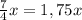 \frac{7}{4}x=1,75x