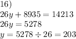 16) \\ 26y + 8935 = 14213 \\ 26y = 5278 \\ y = 5278 \div 26 = 203