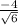 \frac{-4}{\sqrt{6} }