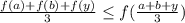 \frac{f(a)+f(b)+f(y)}{3}\leq f(\frac{a+b+y}{3} )