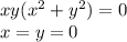 xy(x^2+y^2) = 0\\x= y =0