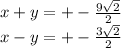 x+y = +-\frac{9\sqrt{2} }{2} \\x-y =+-\frac{3\sqrt{2} }{2}