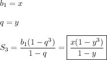 b_{1}=x\\\\q=y\\\\S_{3}=\dfrac{b_{1} (1-q^{3}) }{1-q} =\boxed{\dfrac{x(1-y^{3}) }{1-y}}