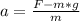 a = \frac{F-m*g}{m}