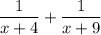 \dfrac{1}{x+4}+\dfrac{1}{x+9}