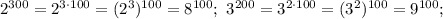 2^{300}=2^{3 \cdot 100}=(2^{3})^{100}=8^{100}; \ 3^{200}=3^{2 \cdot 100}=(3^{2})^{100}=9^{100};