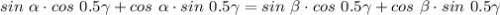 sin~\alpha \cdot cos~0.5\gamma + cos~\alpha\cdot sin~0.5\gamma = sin~\beta\cdot cos~0.5\gamma + cos~\beta\cdot sin~0.5\gamma