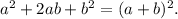 a^{2} +2ab+b^{2} =(a+b)^{2} .